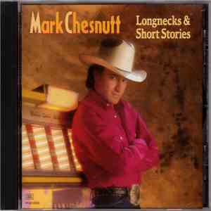 Mark Chesnutt - Longnecks & Short Stories