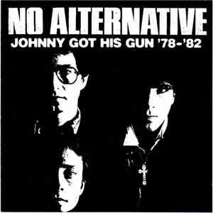No Alternative - Johnny Got His Gun '78- '82