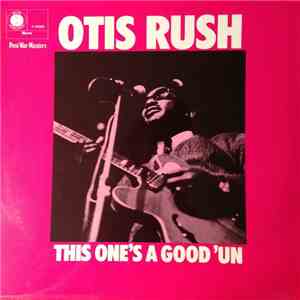 Otis Rush - This One's A Good 'Un