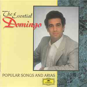 Placido Domingo - The Essential Domingo Popular Songs And Arias
