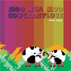 Plug-Plug - Moo Mua Moo Cow Crazy Love