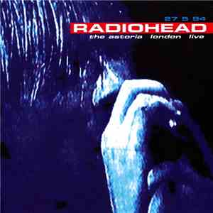 Radiohead - 27 5 94 The Astoria London Live