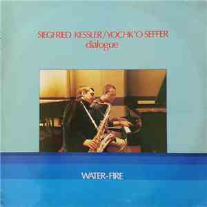 Siegfried Kessler / Yochk'o Seffer - Dialogue : Water-Fire
