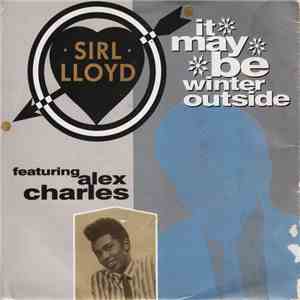 Sirl Lloyd Featuring Alex Charles - It May Be Winter Outside