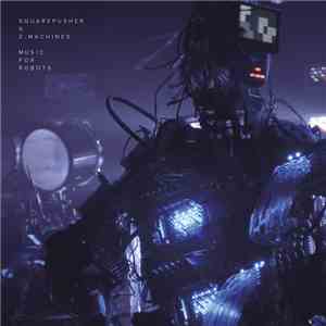 Squarepusher X Z-Machines - Music For Robots