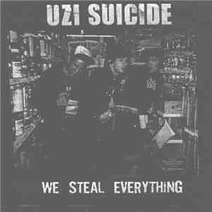 Uzi Suicide - We Steal Everything