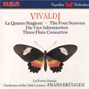 Vivaldi, La Petite Bande : Sigiswald Kuijken, Orchestra Of The 18th Century : Frans Brüggen - Le Quatro Stagioni / Three Flute Concertos