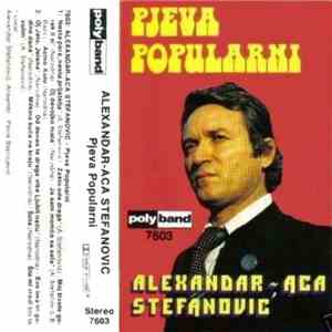 Aleksandar Stefanović - Pjeva Popularni Alexandar Aca Stefanović