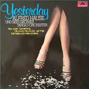 Alfred Hause Und Sein Grosses Tango-Orchester - Yesterday