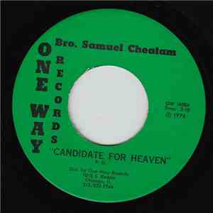 Bro. Samuel Cheatam - Candidate For Heaven / Troubles Of The World
