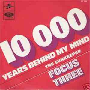 Focus Three - 10,000 Years Behind My Mind