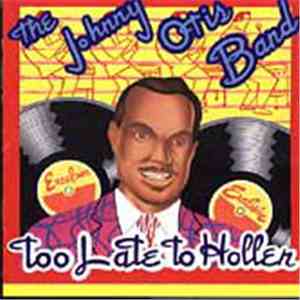Johnny Otis Band - Too Late To Holler