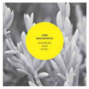 Jore Marjaranta - Huomaan Vain Sinut