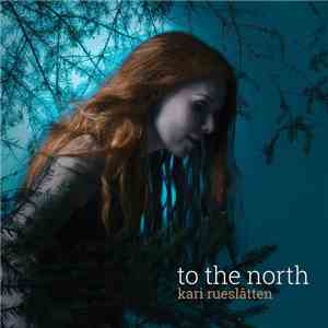 Kari Rueslåtten - To The North