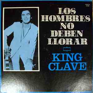 King Clave - Los Hombres No Deben Llorar
