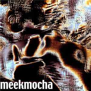 Meekmocha - Dewy-Eyed
