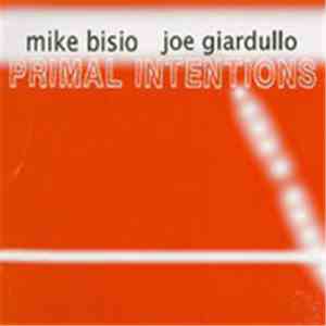 Mike Bisio & Joe Giardullo - Primal Intentions
