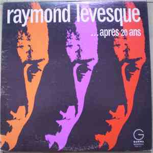 Raymond Lévesque - ... Après 20 Ans