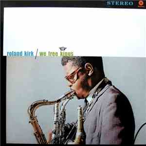 Roland Kirk - We Free Kings