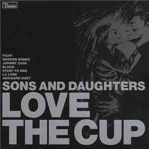 Sons And Daughters - Love The Cup