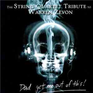 The Vitamin String Quartet - Dad Get Me Out Of This! - The String Quartet Tribute To Warren Zevon
