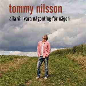 Tommy Nilsson - Alla Vill Vara Någonting För Någon