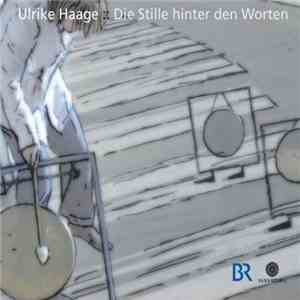 Ulrike Haage - Die Stille Hinter Den Worten