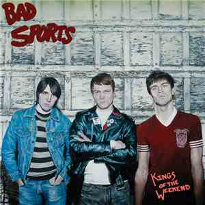 Bad Sports - Kings Of The Weekend