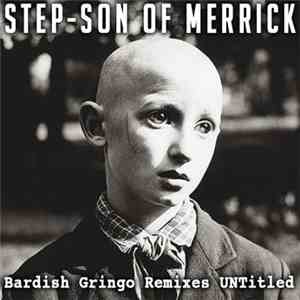 Bardish Gringo, UNTitled - Step-Son Of Merrick: Bardish Gringo Remixes UNTitled