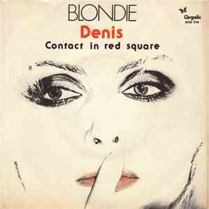 Blondie - Denis / Contact In Red Square
