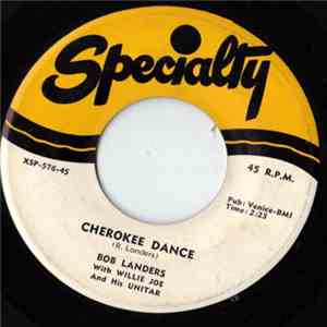 Bob Landers With Willie Joe And His Unitar - Cherokee Dance / Unitar Rock