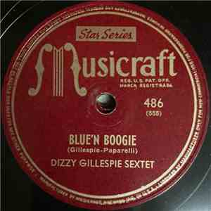 Dizzy Gillespie Sextet - Blue'n Boogie / Hot House