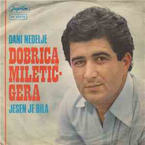 Dobrica Miletić-Gera - Dani Nedelje / Jesen Je Bila