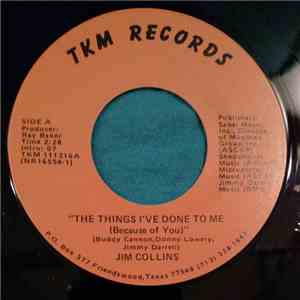 Jim Collins - The Things I've Done To Me(Because Of You)