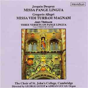 Josquin Desprez, Gregorio Allegri, Jean Titelouze, The Choir Of St. John's College, Cambridge, George Guest , Adrian Lucas - Missa Pange Lingua / Missa Vidi Turbam Magnam / Three Versets On Pange Lingua