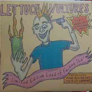 Lettuce Vultures - "Limited Edition Load of Fucking Shit"