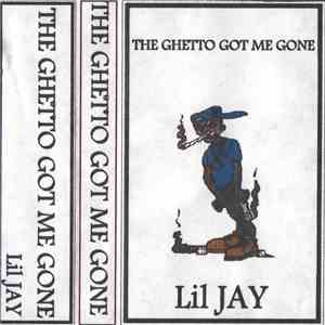 Lil Jay  - The Ghetto Got Me Gone