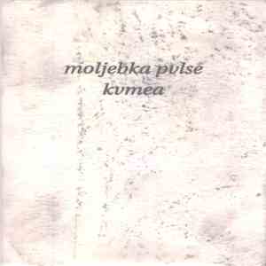Moljebka Pvlse - Kvmea
