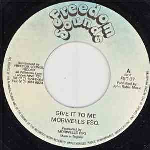 Morwell Esq. - Give It To Me