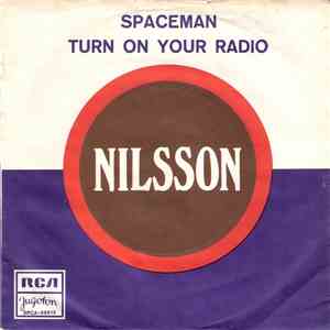 Nilsson - Spaceman / Turn On Your Radio