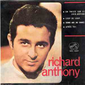 Richard Anthony - On Twiste Sur Le Loco-Motion / Loop De Loop / Donne-Moi Ma Cahnce / Apres Toi