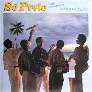 Só Preto Sem Preconceito - A Coisa Mais Linda