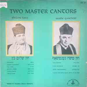 Sholom Katz, Moshe Ganchoff - Two Master Cantors