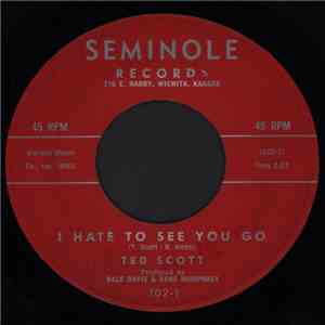 Ted Scott - I Hate To See You Go / Unwanted