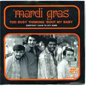The Mardi Gras - Too Busy Thinking 'Bout My Baby / Everyday I Have To Cry Some