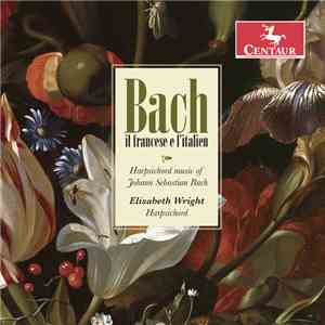 Bach, Elisabeth Wright  - Il Francese E L'italien: Harpsichord Music Of Johann Sebastian Bach