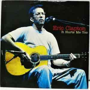 Eric Clapton - It Hurts Me Too