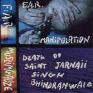 F:A.R. / Muslimgauze - Manipulation (Live Extracts) / Death Of Saint Jarnaii Singh Bhindranwaie