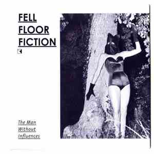 Fell Floor Fiction - The Man Without Influences