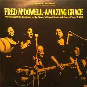 Fred McDowell With The Hunter's Chapel Singers - Amazing Grace